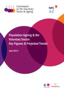 Population Ageing & the Voluntary Sector: Key Figures & Projected Trends April 2014  Population Ageing & the Voluntary