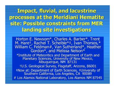 Impact, fluvial, and lacustrine processes at the Meridiani Hematite site: Possible constraints from MER landing site investigations Horton E. Newsom*, Charles A. Barber*, Trent M. Hare†, Rachel T. Schelble*‡, Ivan Th