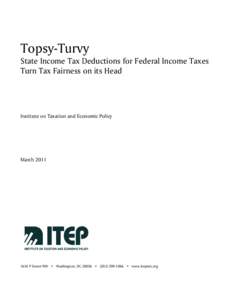 Topsy-Turvy State Income Tax Deductions for Federal Income Taxes Turn Tax Fairness on its Head Institute on Taxation and Economic Policy