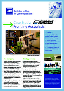 Case Study: Frontline Australasia Fast Facts  Through the AIC’s TechFast program, Frontline accessed CSIRO cold spray technology