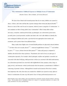 Poly-victimization: Childhood Exposure to Multiple Forms of Victimization Heather Turner, Sherry Hamby, & Victoria Banyard We know from clinical and research practice that far too many children are exposed to abuse, viol