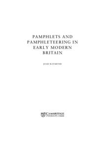 PAMPHLETS AND PAMPHLETEERING IN EARLY MODERN BRITAIN JOAD RAYMOND