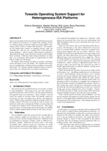 Towards Operating System Support for Heterogeneous-ISA Platforms Antonio Barbalace, Alastair Murray, Rob Lyerly, Binoy Ravindran Dept. of Electrical and Computer Engineering Virginia Tech, Virginia, USA