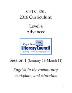 CFLC ESL 2016 Curriculum: Level 4 Advanced  Session 1 (January 18-March 11)