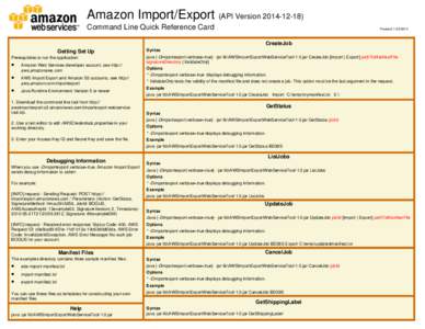 Amazon Import/Export (API Version[removed]Command Line Quick Reference Card Revised: [removed]CreateJob