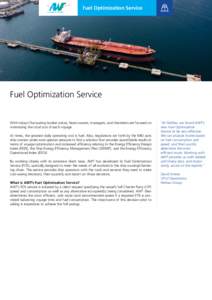 Fuel Optimization Service  Fuel Optimization Service With today’s fluctuating bunker prices, head owners, managers, and charterers are focused on minimizing the total cost of each voyage. At times, the greatest daily o