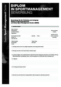 DIPLOM  Bewerbung für die Teilnahme am Lehrgang Diplom in Sportmanagement am Swiss Sport Management Center (SSMC) 1.	 Persönliche Angaben
