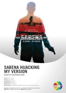 SABENA HIJACKING MY VERSION FLIGHT 571: THE UNTOLD STORY. Genre: ‫‏‏‬Docu-Drama Length: 100 minutes Created by: N