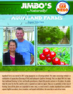 Aqualand farms Organic Vista Farm Aqualand Farms was started in 2011 using aquaponics as a farming method. This water conserving method is a combination of aquaculture (farming of fish) and hydroponics (soil-less farming