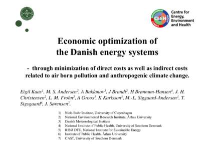 Economic optimization of the Danish energy systems - through minimization of direct costs as well as indirect costs related to air born pollution and anthropogenic climate change. Eigil Kaas1, M. S. Andersen2, A Baklanov