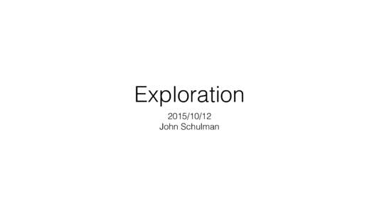 ExplorationJohn Schulman What is the exploration problem?