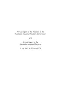 Annual Report of the President of the Australian Industrial Relations Commission and Annual Report of the Australian Industrial Registry 1 July 2007 to 30 June 2008