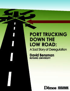 PORT TRUCKING DOWN THE LOW ROAD: A Sad Story of Deregulation  David Bensman