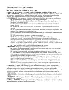 SAFETEA-LU (42 U.S.C § 300d-4) SEC[removed]EMERGENCY MEDICAL SERVICES. (a) FEDERAL INTERAGENCY COMMITTEE ON EMERGENCY MEDICAL SERVICES.— (1) ESTABLISHMENT.—The Secretary of Transportation, the Secretary of Health an