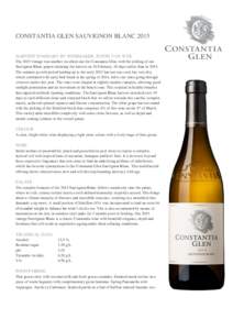 CONSTANTIA GLEN SAUVIGNON BLANC 2015 HARVEST SUMMARY BY WINEMAKER, JUSTIN VAN WYK The 2015 vintage was another excellent one for Constantia Glen, with the picking of our Sauvignon Blanc grapes initiating the harvest on 1