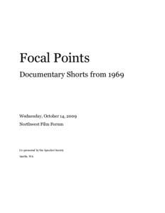 Focal Points Documentary Shorts from 1969 Wednesday, October 14, 2009 Northwest Film Forum