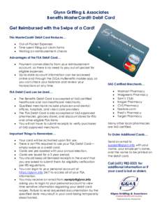 Glynn Griffing & Associates Benefits MasterCard® Debit Card Get Reimbursed with the Swipe of a Card! This MasterCard® Debit Card Reduces…  