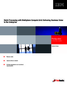 Front cover  Batch Processing with WebSphere Compute Grid: Delivering Business Value to the Enterprise  Redguides