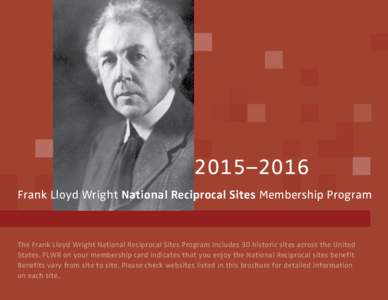 2015–2016 Frank Lloyd Wright National Reciprocal Sites Membership Program The Frank Lloyd Wright National Reciprocal Sites Program includes 30 historic sites across the United States. FLWR on your membership card indic