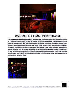 WYNMOOR COMMUNITY THEATRE The Wynmoor Community Theatre in Coconut Creek, Florida was renovated and refurbished by R. J. Heisenbottle Architects to lend the theatre an updated appearance. The interior renovation gave the
