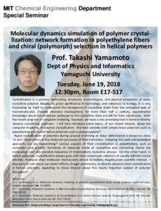 MIT Chemical Engineering Department Special Seminar Molecular dynamics simulation of polymer crystallization: network formation in polyethylene fibers and chiral (polymorph) selection in helical polymers