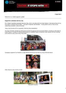 9 April 2015 Welcome to our latest supporter update! Supporters celebrate harmony day On 21 March Australia celebrated Harmony Day, which coincides with the United Nations’ International Day for the Elimination of Raci