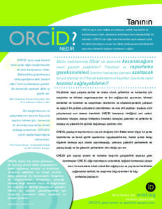 Tanının ORCID açık, özel mülke ait olmayan, şeffaf, taşınabilir ve topluluk esaslı olan, benzersiz tanımlayıcıların kaydedildiği bir ortamdır. ORCID sizi diğer katılımcılardan ayırt edecek sabit bir 