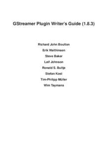 GStreamer Plugin Writer’s GuideRichard John Boulton Erik Walthinsen Steve Baker Leif Johnson