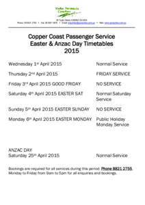 26 Taylor Street, KADINA SA 5554 Phone:   Fax:   Email:   Web: www.ypcoaches.com.au Copper Coast Passenger Service Easter & Anzac Day Timetables 2015