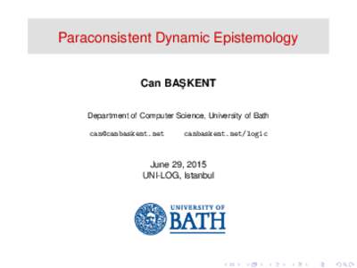 Paraconsistent Dynamic Epistemology Can BAS ¸ KENT Department of Computer Science, University of Bath 