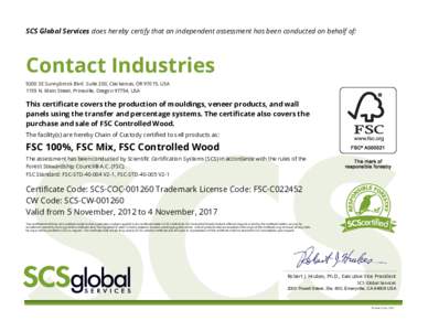 SCS Global Services does hereby certify that an independent assessment has been conducted on behalf of:  Contact Industries 9200 SE Sunnybrook Blvd. Suite 200, Clackamas, OR 97015, USA 1155 N. Main Street, Prineville, Or