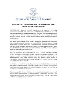 GOV. MALLOY: STATE AWARDS INCENTIVE HOUSING ZONE GRANTS TO TEN MUNICIPALITIES (HARTFORD, CT) – Governor Dannel P. Malloy, joined by Department of Housing Commissioner Evonne M. Klein, today announced that ten Connectic