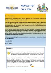 NEWSLETTER JULY 2016 Dear Parents/Carers I find it hard to believe that I have been at West Gate for a term already and to say it has been a “full-on” term is an understatement!