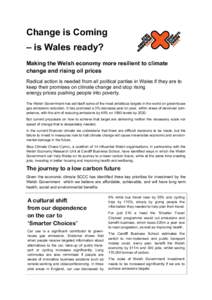 Change is Coming – is Wales ready? Making the Welsh economy more resilient to climate change and rising oil prices Radical action is needed from all political parties in Wales if they are to keep their promises on clim