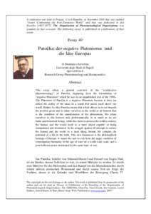 A conference was held in Prague, Czech Republic, in November 2002 that was entitled “Issues Confronting the Post-European World” and that was dedicated to Jan PatočkaThe Organization of Phenomenologica