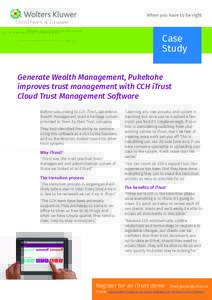 When you have to be right  Case Study Generate Wealth Management, Pukekohe improves trust management with CCH iTrust