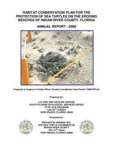 HABITAT CONSERVATION PLAN FOR THE PROTECTION OF SEA TURTLES ON THE ERODING BEACHES OF INDIAN RIVER COUNTY, FLORIDA ANNUAL REPORTPrepared in Support of Indian River County’s Incidental Take Permit (TE057875-0)
