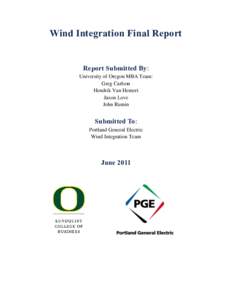 Wind Integration Final Report  Report Submitted By: University of Oregon MBA Team: Greg Carlson Hendrik Van Hemert