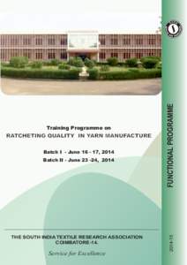 RATCHETING QUALITY IN YARN MANUFACTURE Batch I - June, 2014 Batch II - June, 2014 THE SOUTH INDIA TEXTILE RESEARCH ASSOCIATION COIMBATORE-14.