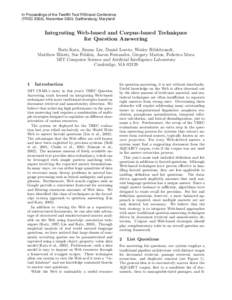 In Proceedings of the Twelfth Text REtrieval Conference (TREC 2003), November 2003, Gaithersburg, Maryland Integrating Web-based and Corpus-based Techniques for Question Answering Boris Katz, Jimmy Lin, Daniel Loreto, We