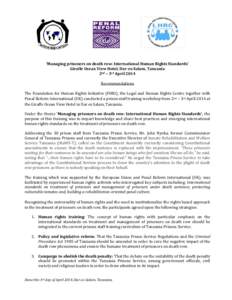 ‘Managing prisoners on death row: International Human Rights Standards’ Giraffe Ocean View Hotel, Dar-es-Salam, Tanzania 2nd – 3rd April 2014 Recommendations The Foundation for Human Rights Initiative (FHRI), the L