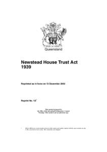 Queensland  Newstead House Trust Act[removed]Reprinted as in force on 13 December 2002