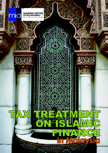 TAX TREATMENT ON ISLAMIC FINANCE in Malaysia  Copyright© November 2012 by the Malaysian Institute of Accountants (MIA). All rights reserved. Permission is granted to make copies of this work