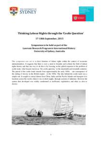 Thinking Labour Rights through the ‘Coolie Question’ 17-18th September, 2015 Symposium to be held as part of the Laureate Research Program in International History University of Sydney, Australia