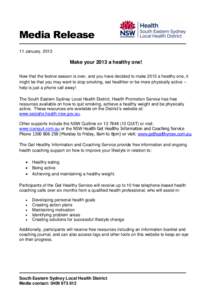 Media Release 11 January, 2013 Make your 2013 a healthy one! Now that the festive season is over, and you have decided to make 2013 a healthy one, it might be that you may want to stop smoking, eat healthier or be more p