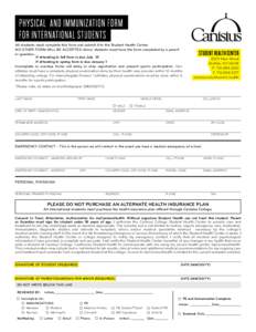 Physical and Immunization Form FOR INTERNATIONAL STUDENTS All students must complete this form and submit it to the Student Health Center. NO OTHER FORM WILL BE ACCEPTED. Minor students must have the form completed by a 
