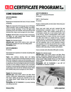 CORE SEQUENCE ART OF FILMMAKING I 14 sessions Beginning-level introduction to the basics of visual, cinematic storytelling. Topics: the components of film language; basics of HD digital