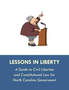 LESSONS IN LIBERTY A Guide to Civil Liberties and Constitutional Law for North Carolina Government 1