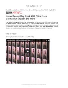   “Looted Bansky May Break $1M, Chine Frees German Art Shipper, and More,” Artinfo, May 23, 2013. “Looted Banksy May Break $1M, China Frees German Art Shipper, and More,” Artinfo, May 23, [removed]Looted Banksy Ma