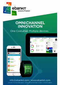 OMNICHANNEL INNOVATION One Costumer. Multiple devices.� [removed] | www.ebankit.com Level39, One Canada Square, Canary Wharf E14 5AB, London, United Kingdom
